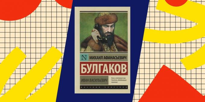 Nejlepší Knihy o popadantsev: "Ivan", Michail Bulgakov