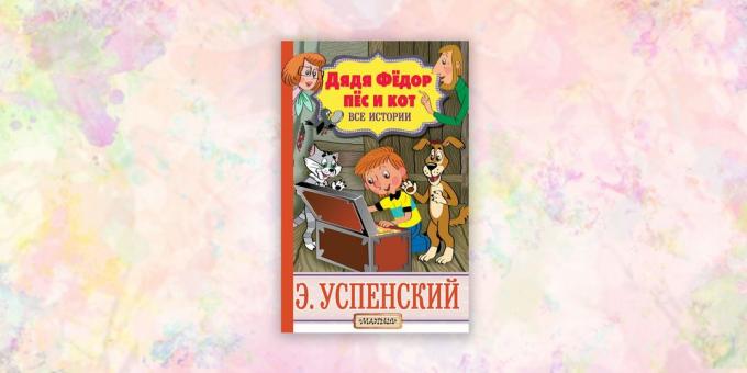 dětské knihy, „Uncle Fjodor, psů a koček. Všechny příběhy, „Eduard Uspensky