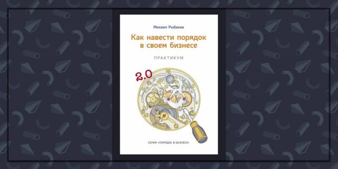Knihy o podnikání: „Jak vnést řád do jejich podnikání,“ Michail Rybakov