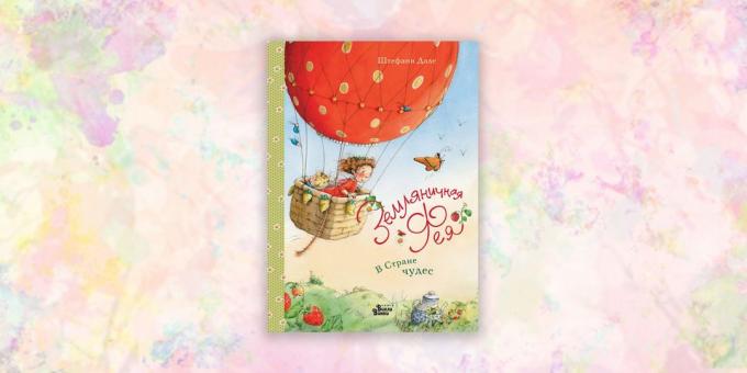 knihy pro děti: „Strawberry víla. V říši divů, „Stephanie Dahle
