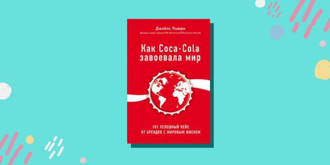 „Stejně jako Coca-Cola získala svět. 101 úspěšných případů mezinárodní značky, „Giles Lurie