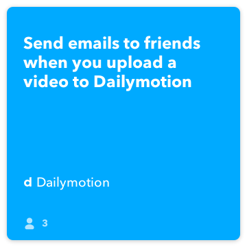 IFTTT Recept: Odeslat e-maily s přáteli při nahrávání videa na Dailymotion Dailymotion připojí k gmail