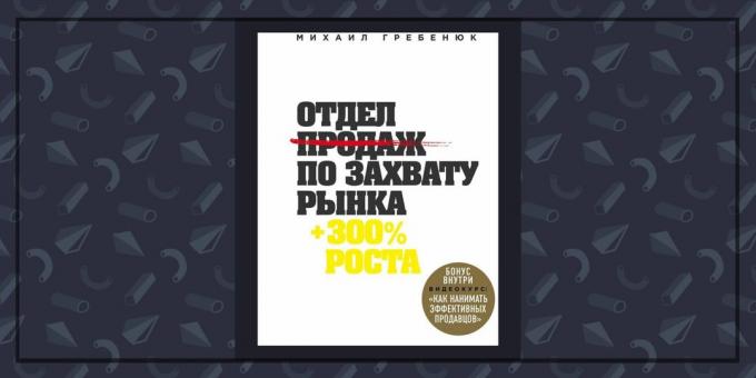 Knihy o podnikání: „Prodejní tým zachycení trhu“ Michail Grebenyuk