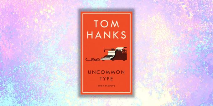 nové knihy: „Jedinečná instance. Příběhy o to a to“, Tom Hanks